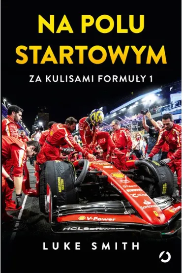 Na polu startowym. Za kulisami Formu�y 1 - Luke Smith