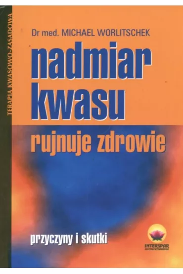 Nadmiar kwasu rujnuje zdrowie - Michael Worlitschek