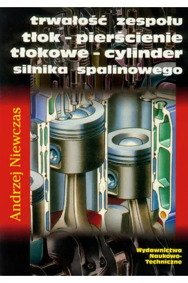 Trwa�o�� zespo�u t�ok-pier�cienie t�okowe-cylinder silnika spalinowego - Andrzej Niewczas