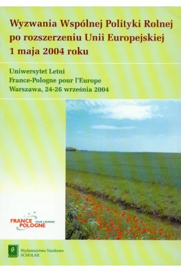 Wyzwania Wsp�lnej Polityki Rolnej po rozszerzeniu Unii Europejskiej 1 maja 2004 roku