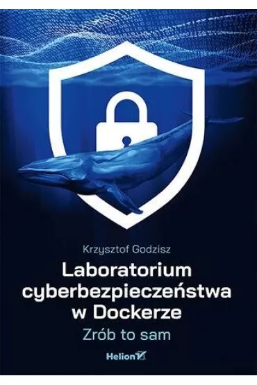 Laboratorium cyberbezpiecze�stwa w Dockerze. Zr�b to sam - Krzysztof Godzisz