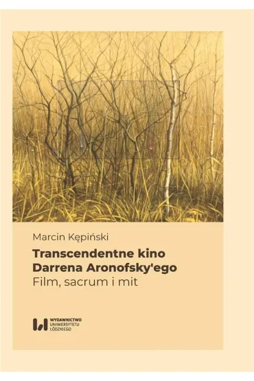 Transcendentne kino Darrena Aronofsky'ego - Marcin K�pi�ski