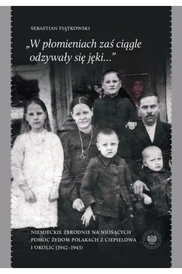„W p�omieniach za� ci�gle odzywa�y si� j�ki...” - Sebastian Pi�tkowski