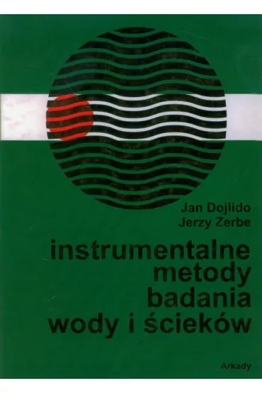 Instrumentalne metody badania wody - Jan Dojlido, Jerzy Zerbe