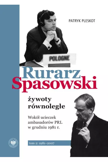 Rurarz, Spasowski - �ywoty r�wnoleg�e. Tom 2 - Patryk Pleskot