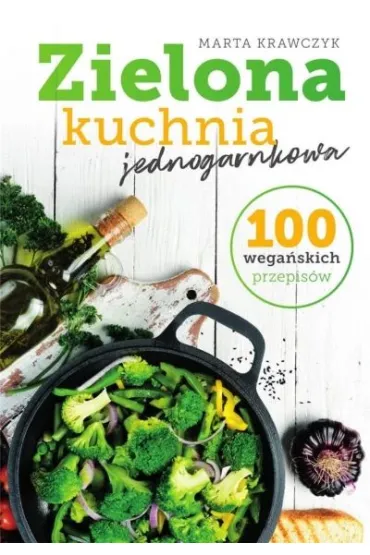 Zielona kuchnia jednogarnkowa - Marta Krawczyk