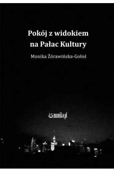 Pok�j z widokiem na Pa�ac Kultury - Monika  ��rawi�ska-Go�o�