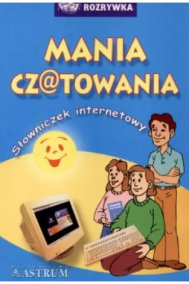 Mania czatowania. S�owniczek internetowy - Anna Tkaczyk