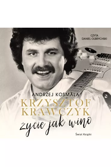 Audiobook Krzysztof Krawczyk. �ycie jak wino (ksi��ka audio) CD - Andrzej Kosmala