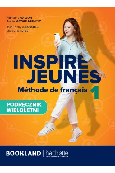 Inspire Jeunes 1. Podr�cznik - Jean-Thierry Le Bougnec, Fabienne Gallon, Marie-Jose Lopes, Emilie Mathieu-Benoit