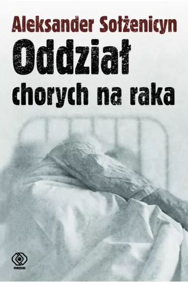 Oddzia� chorych na raka - Aleksander So��enicyn