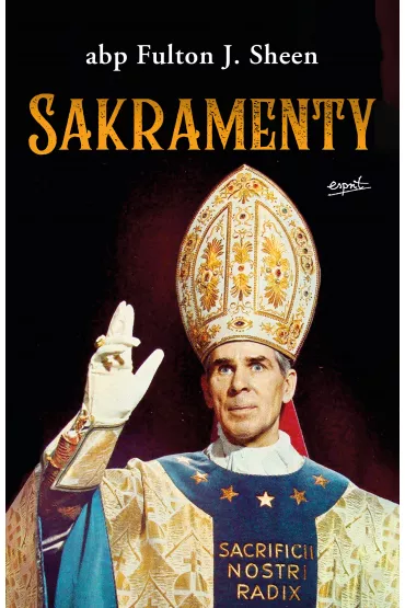 Sakramenty - Fulton J. Sheen