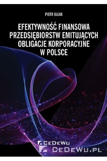 Efektywność finansowa przedsiębiorstw emitujących obligacje korporacyjne w Polsce