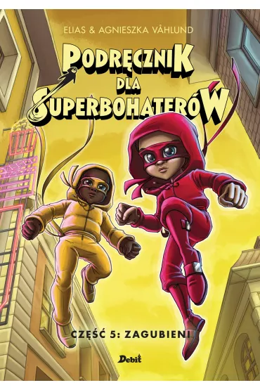 Zagubieni. Podr�cznik dla Superbohater�w. Tom 5 - Agnieszka Vahlund, Elias Vahlund