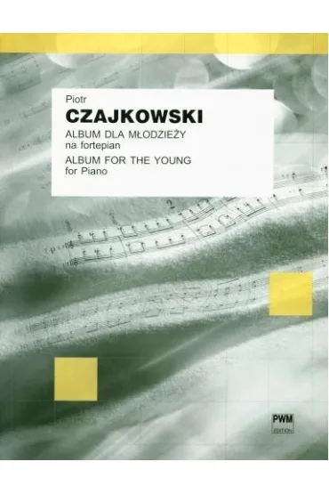 Album dla m�odzie�y op. 39 na fortepian - Piotr Czajkowski
