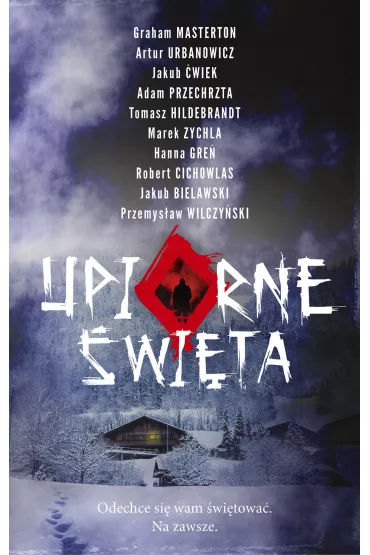 Upiorne �wi�ta - Adam Przechrzta, Jakub �wiek, Graham Masterton, Przemys�aw Wilczy�ski, Robert Cichowlas, Tomasz Hildebrandt, Hanna Gre�, Marek Zychla, Artur Urbanowicz, Jakub  Bielawski
