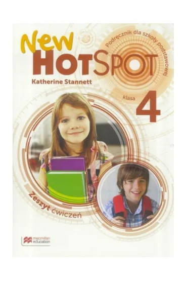 New Hot Spot 4. Zeszyt �wicze�. J�zyk angielski. Szko�a podstawowa - Katherine Stannett