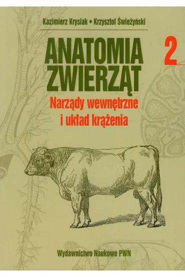 Anatomia zwierz�t. Tom 2. Narz�dy wewn�trzne i uk�ad kr��enia - Kazimierz Krysiak, Krzysztof �wie�y�ski