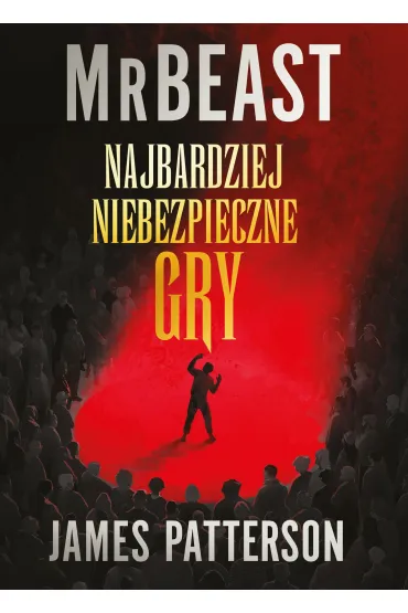 Najbardziej niebezpieczne gry - James Patterson, MrBeast