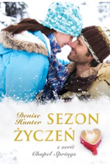Sezon �ycze�. Chapel Springs. Tom 3 - Denise Hunter