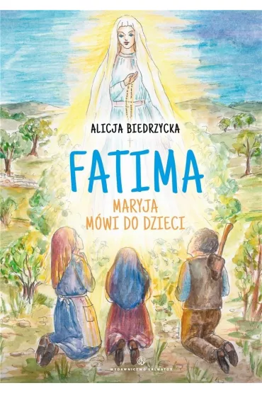 Fatima. Maryja m�wi do dzieci - Alicja Biedrzycka