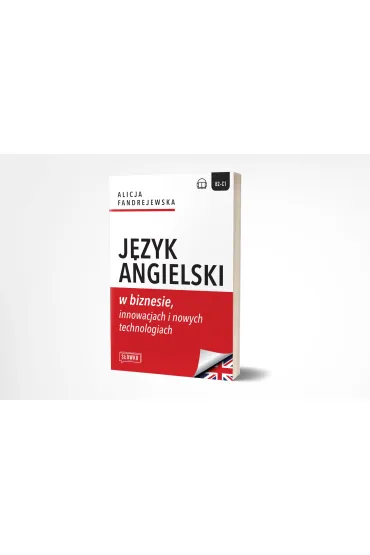 J�zyk angielski w biznesie, innowacjach i nowych technologiach. Poziom B2-C1 - Alicja Fandrejewska