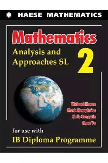 Mathematics: Analysis and Approaches SL 2 - Michael  Haese, Chris Sangwin, Mark Humphries
