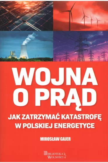 Wojna o pr�d. Jak zatrzyma� katastrof� w polskiej energetyce - Miros�aw  Gajer