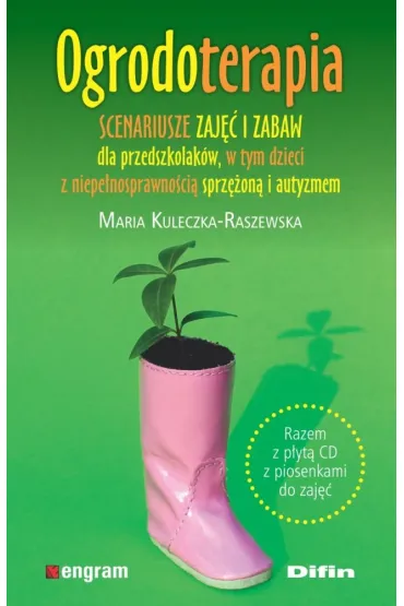 Ogrodoterapia. Scenariusze zaj�� i zabaw dla przedszkolak�w, w tym dzieci z niepe�nosprawno�ci� sprz�on� i autyzmem + CD - Maria Kuleczka-Raszewska