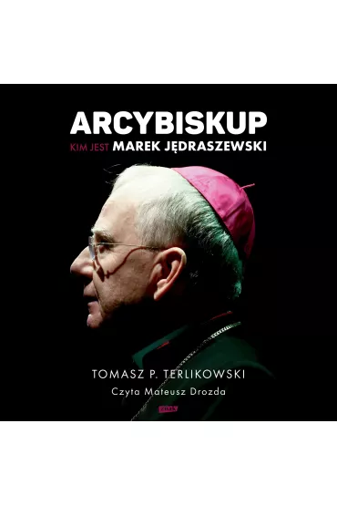 Audiobook Arcybiskup. Kim jest Marek Jdraszewski mp3 - Tomasz Terlikowski