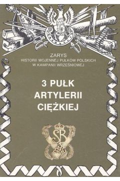 3 Puk Artylerii Cikiej Zarys Historii Wojennej Pukw Polskich w Kampanii Wrzeniowej