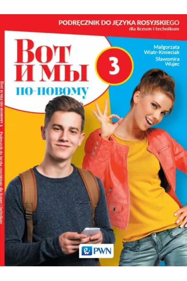 Wot i my. Po nowomu 3. Podrcznik do jzyka rosyjskiego dla liceum i technikum - Magorzata Wiatr-Kmieciak, Sawomira Wujec