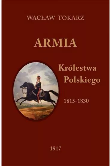 Armia Kr�lestwa Polskiego 1815-1830 - Wac�aw Tokarz