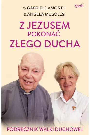Z Jezusem pokona� z�ego ducha. Podr�cznik walki duchowej - Gabriele Amorth