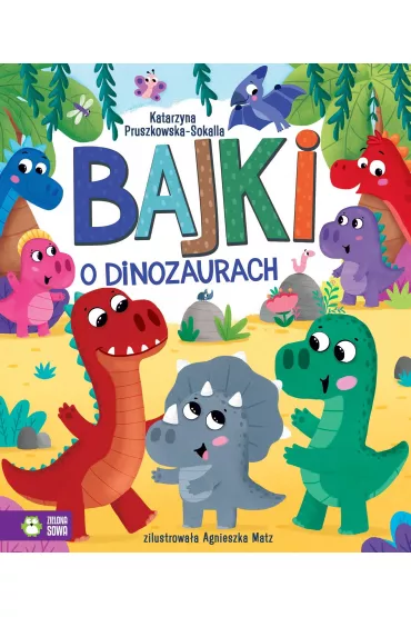 Bajki o dinozaurach - Katarzyna Pruszkowska-Sokalla