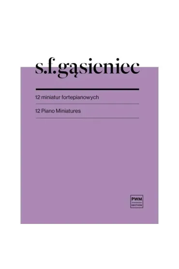 12 miniatur fortepianowych - Stefan Feliks  G�sieniec