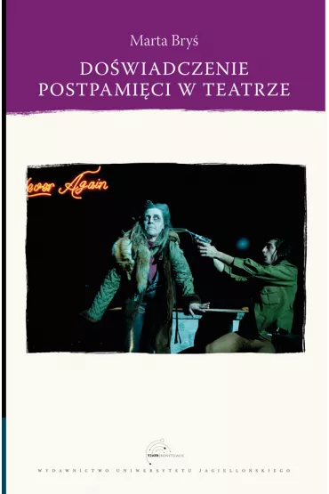 Do�wiadczenie postpami�ci w teatrze - Marta Bry�