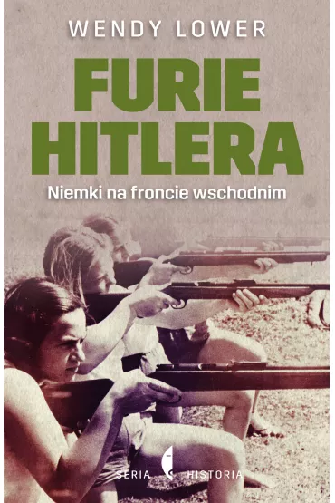 Furie Hitlera. Niemki na froncie wschodnim - Wendy Lower