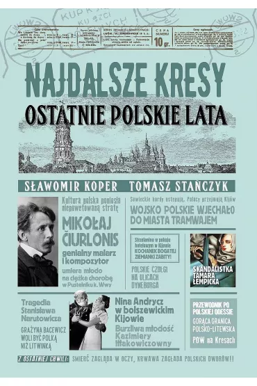 Najdalsze Kresy. Ostatnie polskie lata - S�awomir Koper, Tomasz Sta�czyk