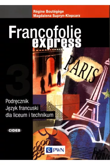Francofolie express 3. Podr�cznik do j�zyka francuskiego dla liceum i technikum - R�gine Bout�gège, Magdalena Supryn-Klepcarz