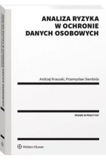 Analiza ryzyka w ochronie danych osobowych - Andrzej Krasuski, Przemys�aw  Siembida