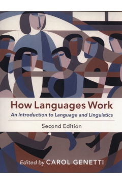 How Languages Work. An Introduction to Language AND Linguistics