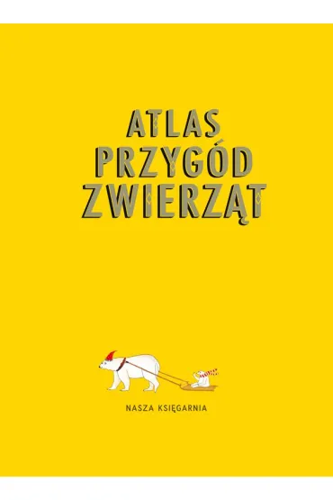 Atlas przyg�d zwierz�t - Emily Hawkins, Rachel Williams