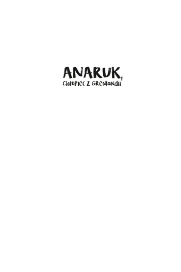 Anaruk, ch�opiec z Grenlandii - Czes�aw Centkiewicz
