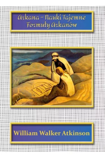Arkana - Nauki Tajemne. Formu�y Arkan�w - William Walker Atkinson