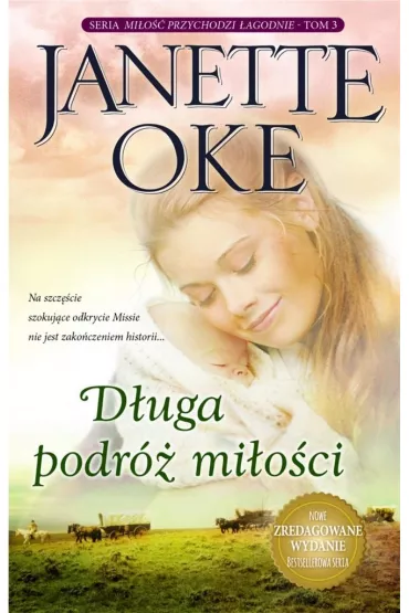 D�uga podr� mi�o�ci. Mi�o�� przychodzi �agodnie. Tom 3 - Janette  Oke