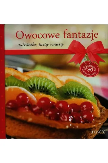 Owocowe fantazje. Nale�niki , tarty i musy