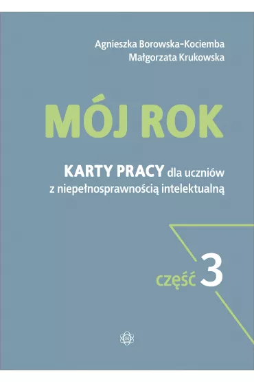 M�j rok. Karty pracy dla uczni�w z niepe�nosprawno�ci� intelektualn�. Cz�� 3 - Agnieszka Borowska-Kociemba, Ma�gorzata Krukowska