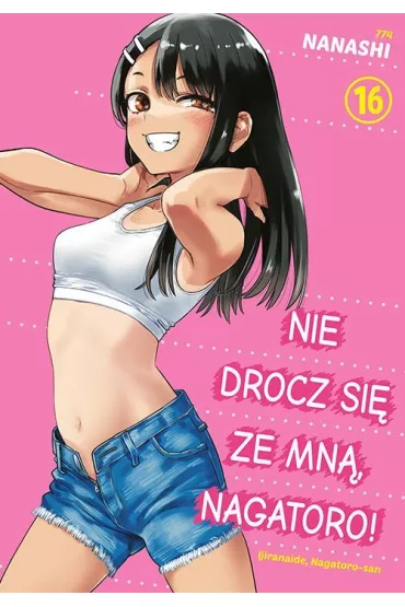 Nie drocz si� ze mn�, Nagatoro! Tom 16 - Nanashi