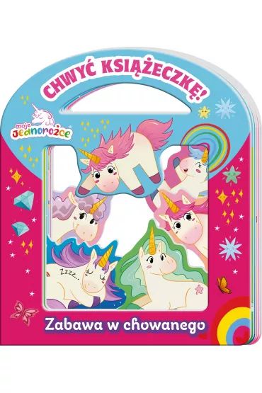 Zabawa w chowanego. Moje jednoro�ce. Chwy� Ksi��eczk�